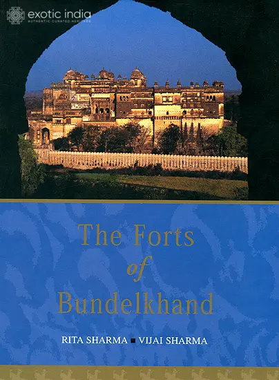 The Forts of Bundelkhand