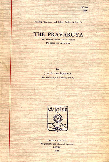 The Pravargya (An Ancient Indian Iconic Ritual Described and Annotated): A Rare Book