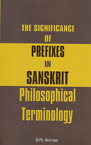 The Significance of Prefixes in Sanskrit Philosophical Terminology