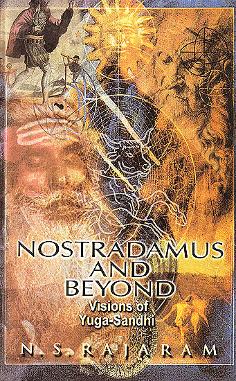 Nostradamus and Beyond (Visions of Yuga-Sandhi)