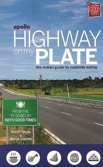 Highway On My Plate (The Indian Guide to Roadside Eating)