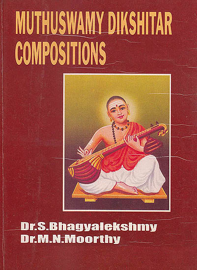 Muthuswamy Dikshitar Compositions (Edited With Text and Notation of Select Compostions)