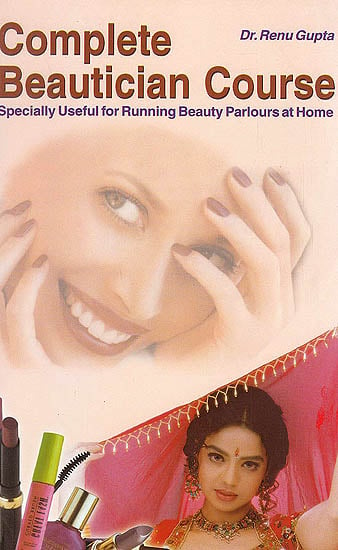 Complete Beautician Course (Specially Useful For Running Beauty Parlours At Home)