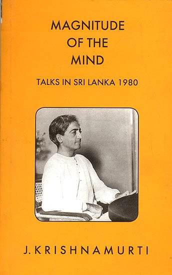 Magnitude of The Mind (Talks in Sri Lanka 1980)
