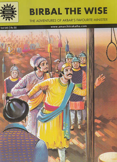 Birbal The Wise The Adventures of Akbar's Favourite Minister