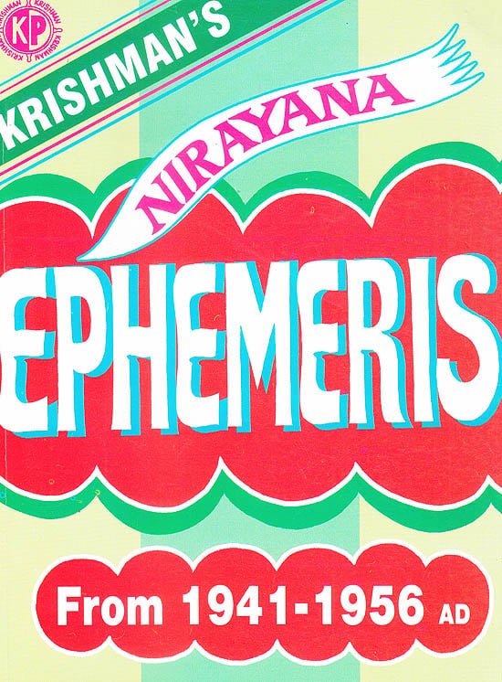 Nirayana Ephemeris (Of Planets Places For Every Day For The Years From 1941 To 1956 AD)