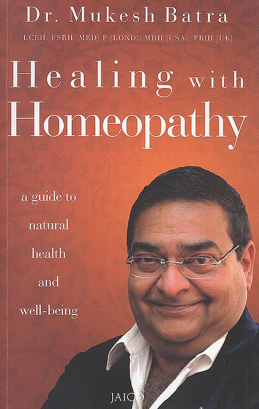 Healing With Homeopathy (A Guide To Natrual Health and Well Being)