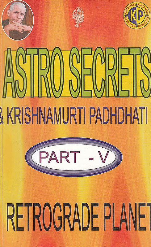 Astrosecrets and Krishnamurti Padhdhati (Part V) (Retrograde Planet)