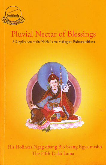 Pluvial Nectar of Blessings (A Supplication to the Noble Lama Mahaguru Padmasambhava)