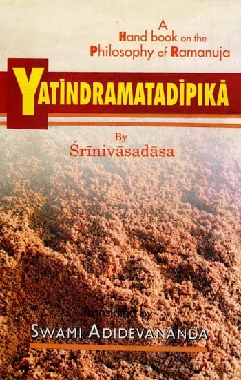 Yatindramatadipika (A Hand Book on the Philosophy of Ramanuja)