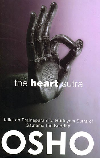 The Heart Sutra (Talks on Prajnaparamita Hridayam Sutra of Gautama the Buddha)