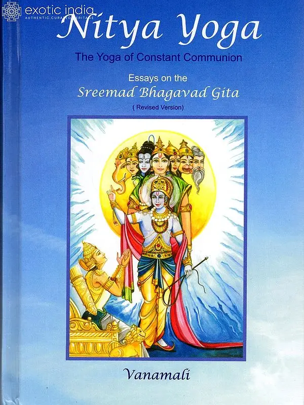 Nitya Yoga: The Yoga of Constant Communion (Essays on the Sreemad Bhagavad Gita)
