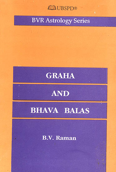 Graha and Bhava Balas (A numerical assessment of the strengths of planets and houses)