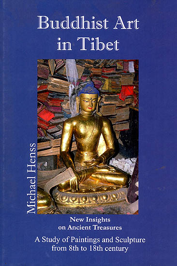 Buddhist Art in Tibet: New Insights On Ancient Treasures (A Study of Paintings and Sculpture From 8th to 18th Century)