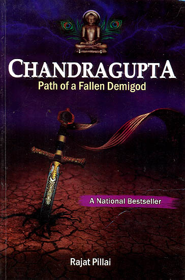 Chandragupta: Path Of A Fallen Demigod