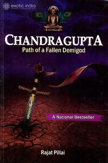Chandragupta: Path Of A Fallen Demigod