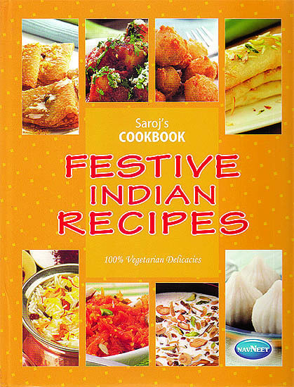 Festive Indian Recipes (100% Vegetarian Delicacies)