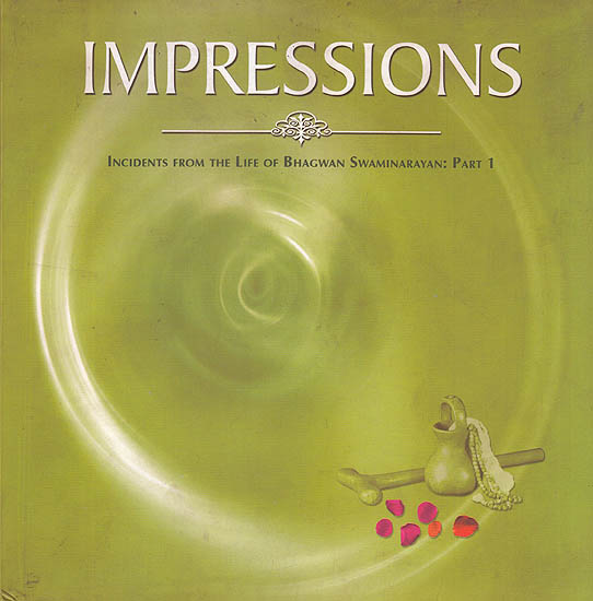 Impressions (Incidents From The Life Of Bhagwan Swaminarayan: Part 1)
