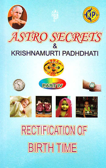 Astrosecrets and Krishnamurti Padhdhati (Part IV Rectification Of Birth Time)