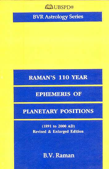 Raman’s 110 Year Ephemeris of Planetary Positions (1891 to 2000 AD )