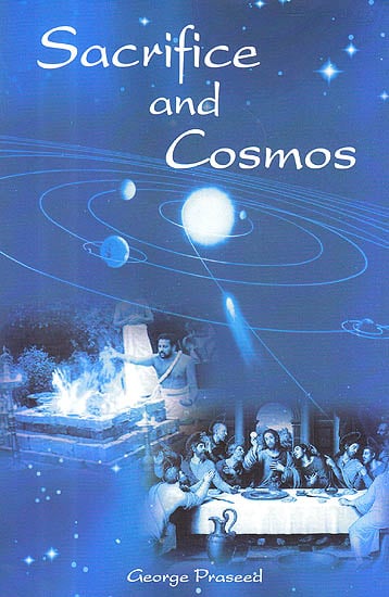 Sacrifice and Cosmos (Yajna and The Eucharist In Dialogue)