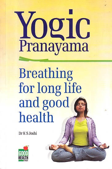 Yogic Pranayama (Breathing For Long Life and Good Health)
