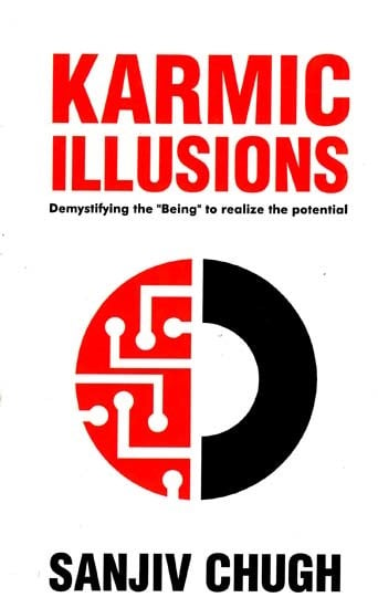 Karmic Illusions (Demystifying The “Being" To Realize The Potential)