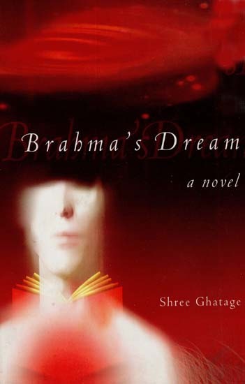 Brahma’s Dream (A Novel)