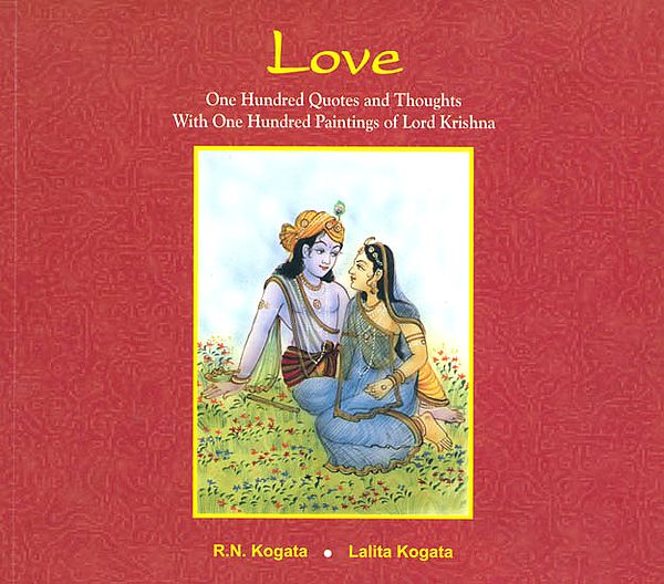 Love: One Hundred Quotes and Thoughts With One Hundred Paintings Of Lord Krishna