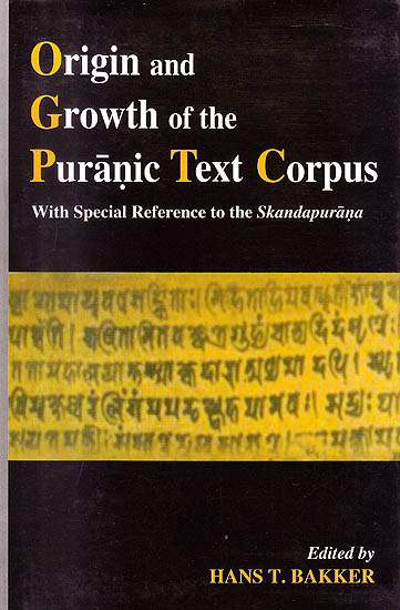 Origin and Growth of the Puranic Text Corpus "With Special Reference to the Skandapurana"