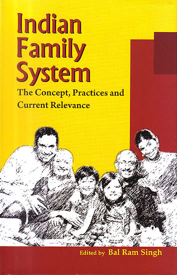 Indian Family System "The Concept, Practices and Current Relevance"