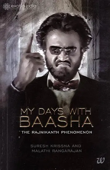 My Days With Baasha: The Rajnikanth Phenomenon
