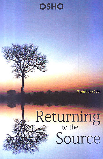 Returning To The Source: Talks on Zen
