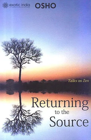 Returning To The Source: Talks on Zen