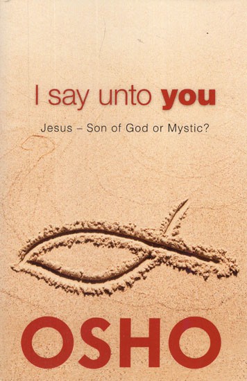 I Say Unto You: Talks on the Sayings of Jesus