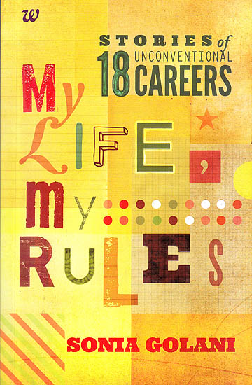 My Life My Rules: Stories Of Unconventional 18 Careers