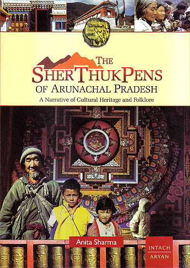 The Sher Thukpens Of Arunachal Pradesh: A Narrative of Cultural Heritage and Folklore