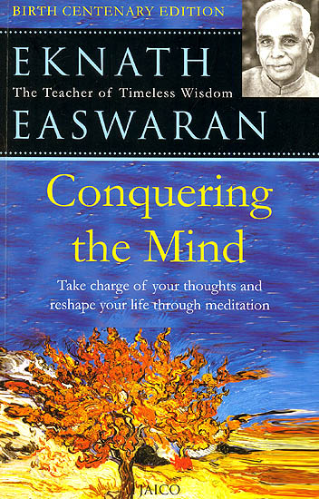 Conquering The Mind (Take Charge of Your Thoughts and Reshape Your Life Through Medition)