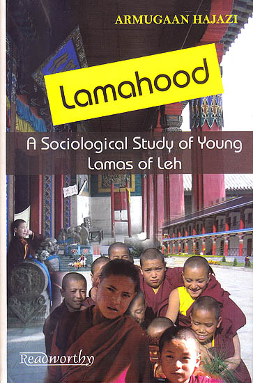 Lamahood : A Sociological Study of Young Lamas Of Leh
