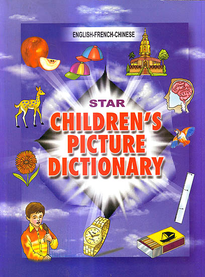 Star Children’s Picture Dictionary (English-French-Chinese)