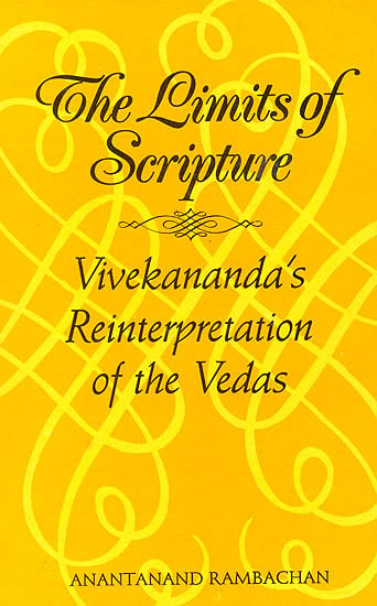 The Limits of Scripture (Vivekananda’s Reinterpretation Of The Vedas)