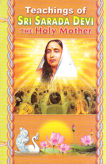 Teaching of Sri Sarada Devi The Holy Mother