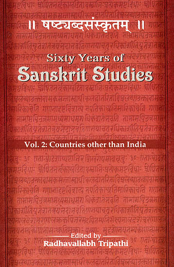 Sixty Years of Sanskrit Studies 1950-2010 (Vol.2 Countries Other Than India)