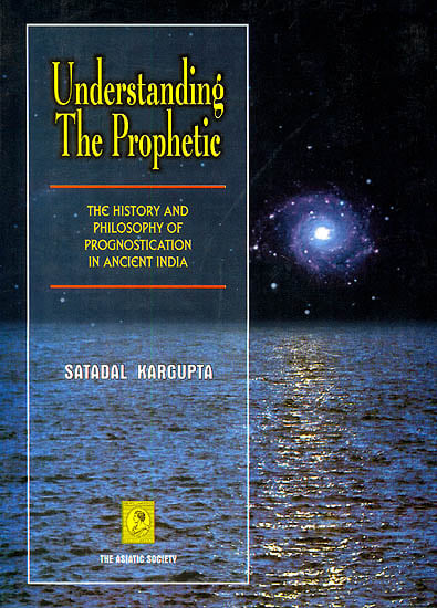 Understanding The Prophetic: The History and Philosophy of Prognostication in Ancient India
