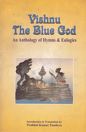 Vishnu The Blue God (An Anthology Of Hymns and Eulogies)