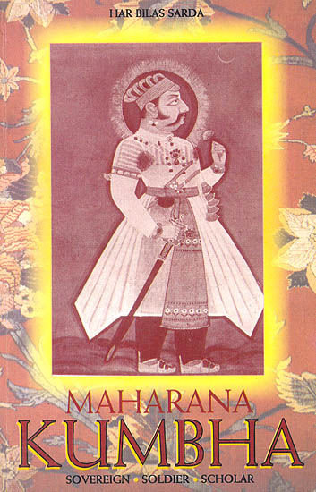 Maharana Kumbha (Soverign, Soldier, Scholar)