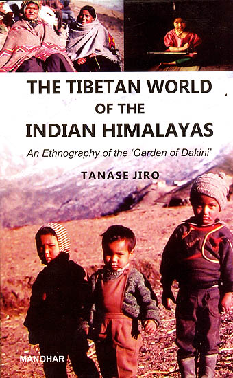 The Tibetan World of The Indian Himalayas (An Ethnography of The Garden of Dakini)