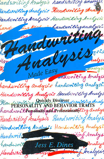 Handwriting Analysis Made Easy (Quickly Discover Personality and Behavior Traits Personally and Professionally)