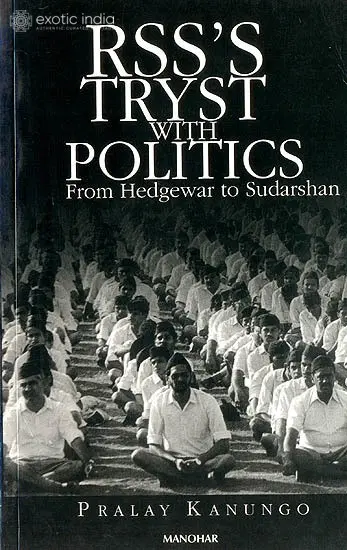 RSS’'s Tryst with Politics From Hedgewar to Sudarshan