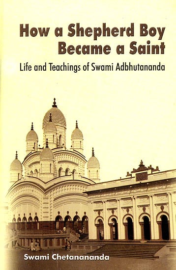 How a Shepherd Boy Become a Saint (Life and Teachings of Swami Adbhutananda)